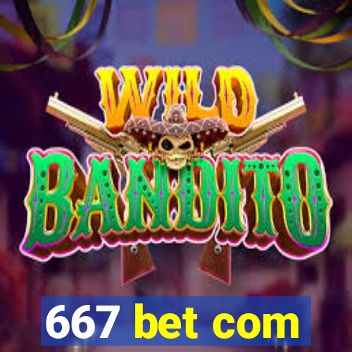 667 bet com